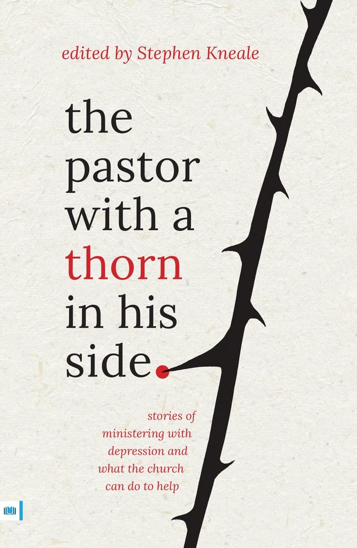The Pastor with a thorn in his side: Stories of ministering with depression and what the church can do to help