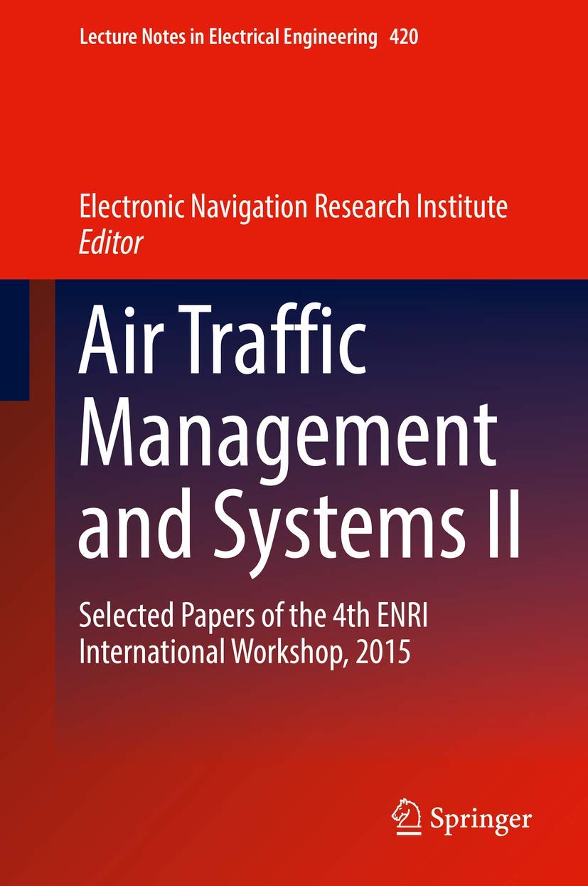 Buy Air Traffic Management and Systems II: Selected Papers of the 4th ENRI International Workshop, 2015: 420 (Lecture Notes in Electrical Engineering) — BookShops.in