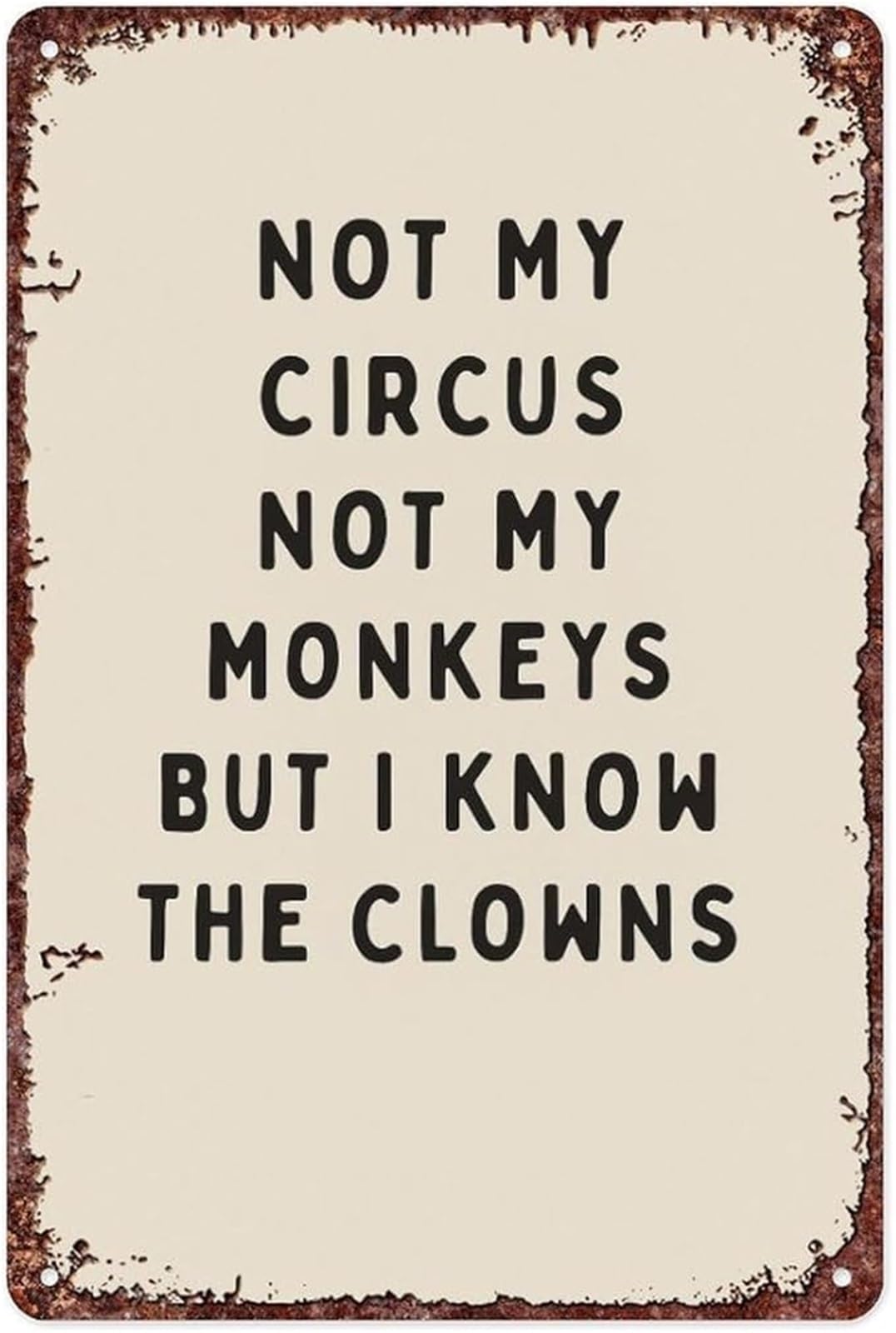 NWPNLXEA Humorous Saying Metal Sign Not My Circus Not My Monkeys But I Know The Clowns for Home or Man Cave 8 X 12 in