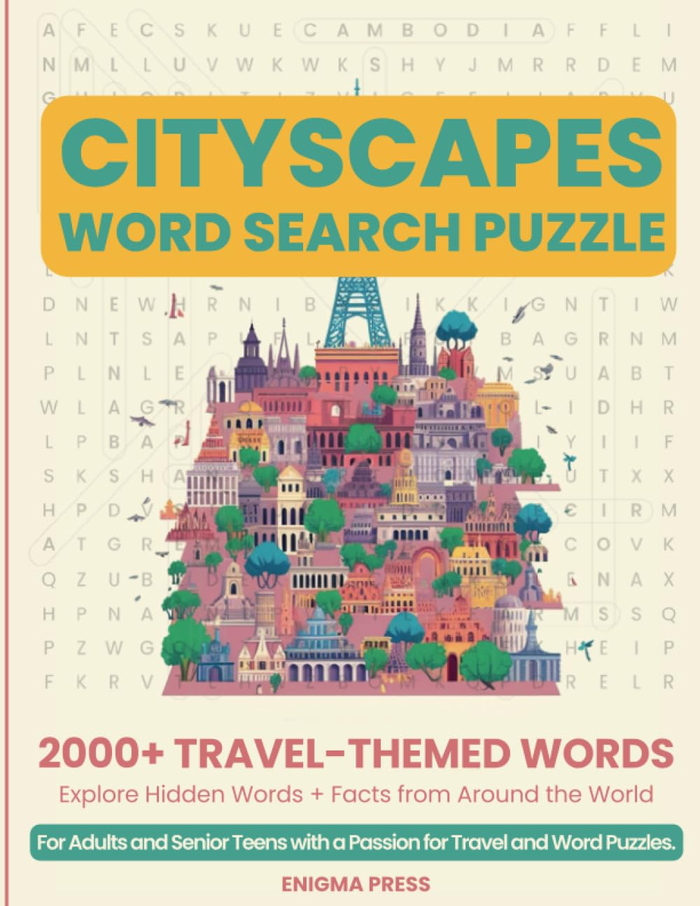 Cityscapes: Word Search Puzzle: 2000+ Travel-Themed words, Explore Hidden Facts and Words from Around the World, For Adults and Senior Teens with a Passion for Travel and Word Puzzles.