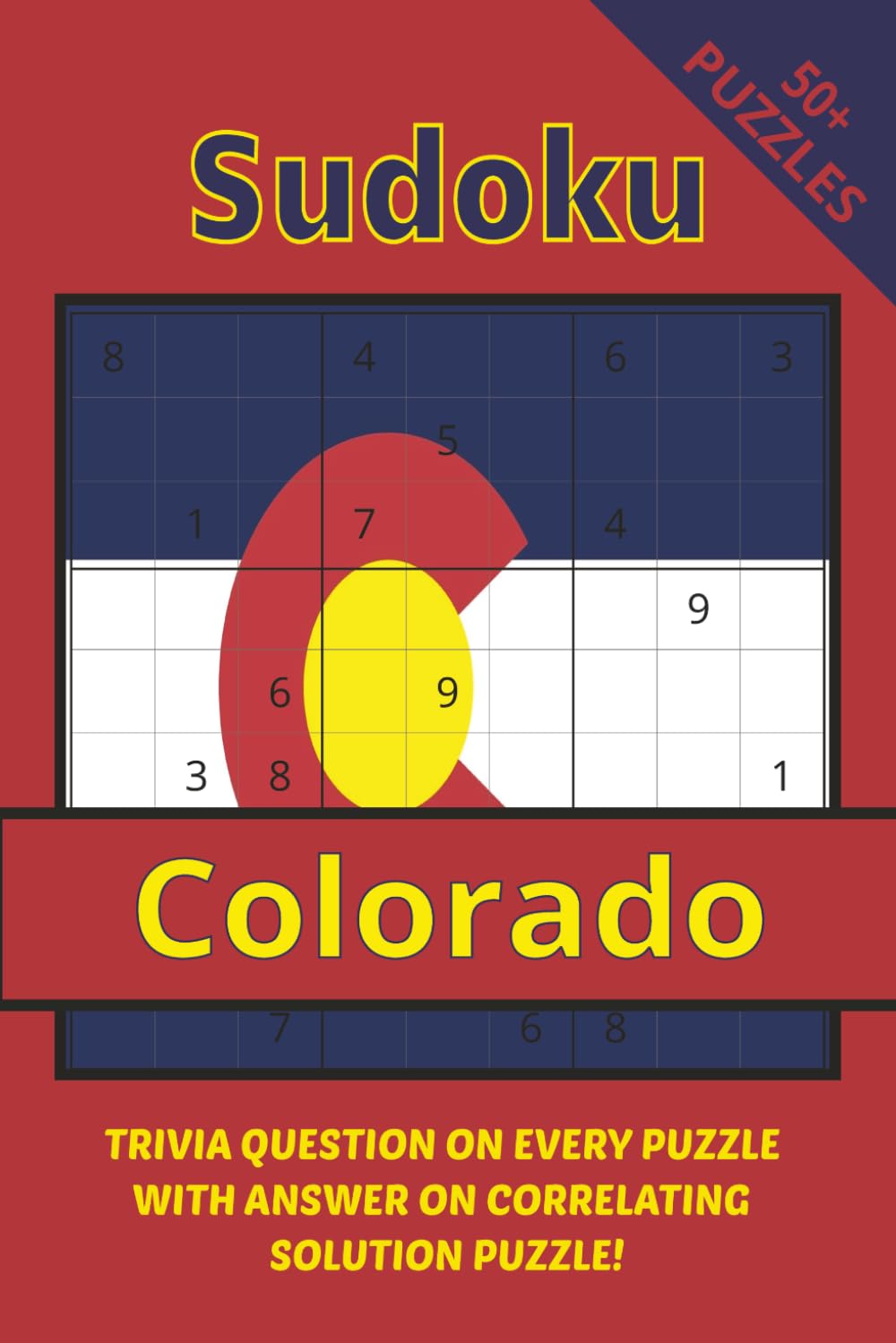 Sudoku Colorado With Trivia: Fun Sudoku Puzzles And Interesting Facts About The Centennial State I 6x9",110 Pages I 50+ Puzzles With Trivia Questions And Solutions