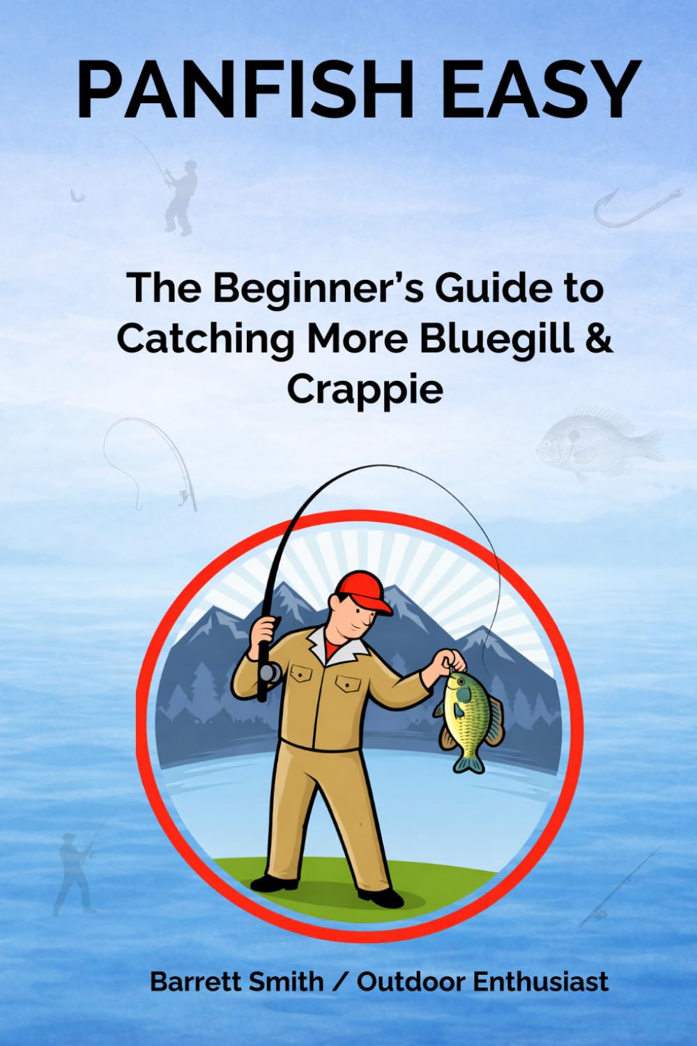 Panfish Easy: The Beginner’s Guide to Catching More Bluegill & Crappie