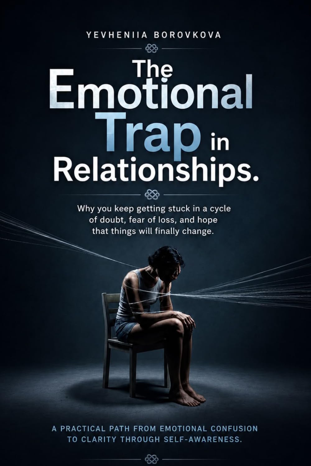 The Emotional Trap in Relationships.: A practical path from emotional confusion to clarity through self-awareness. ([En] PERSONALITY PSYCHOLOGY)