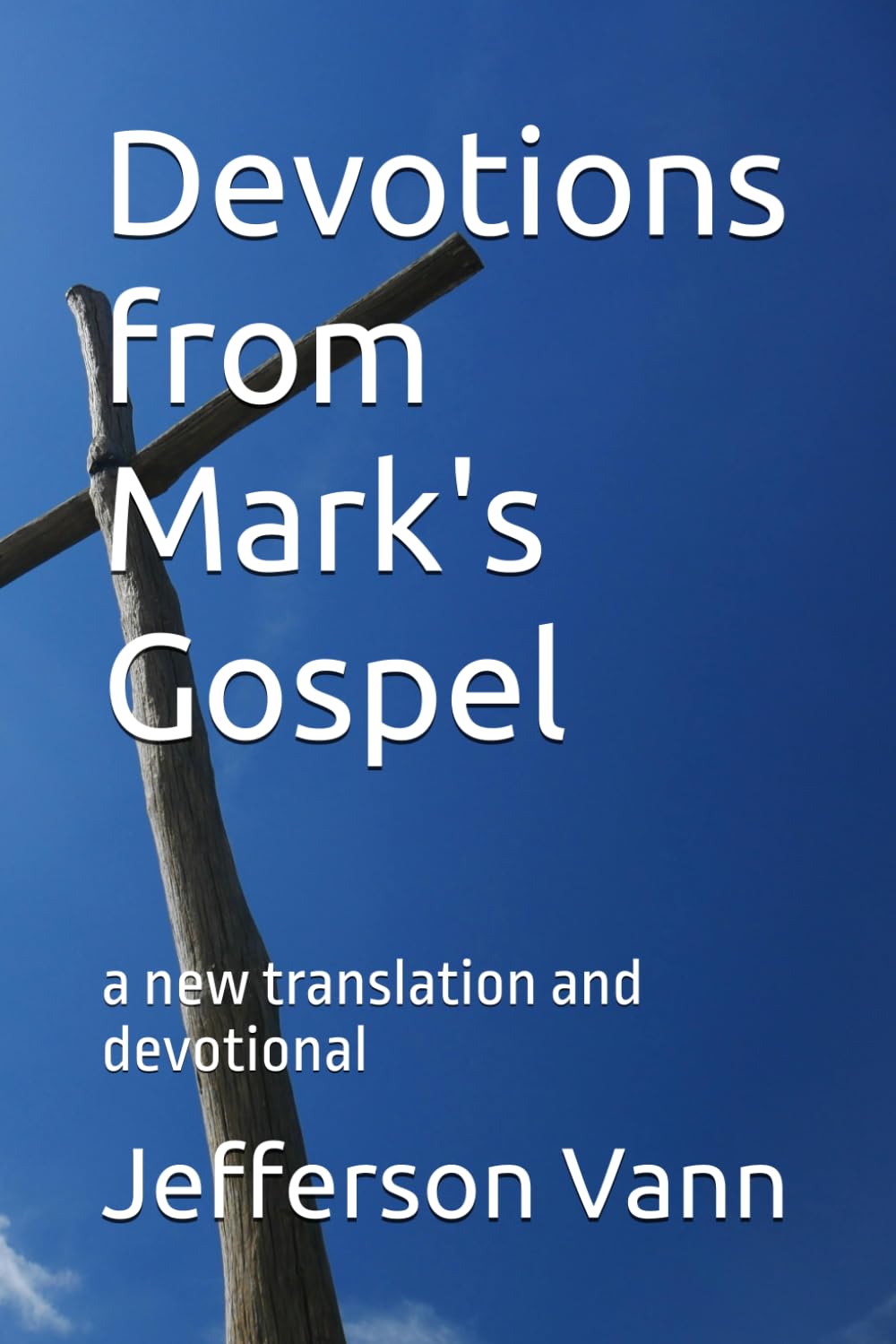 Devotions from Mark's Gospel: a new translation and devotional (Devotions from the New Testament)