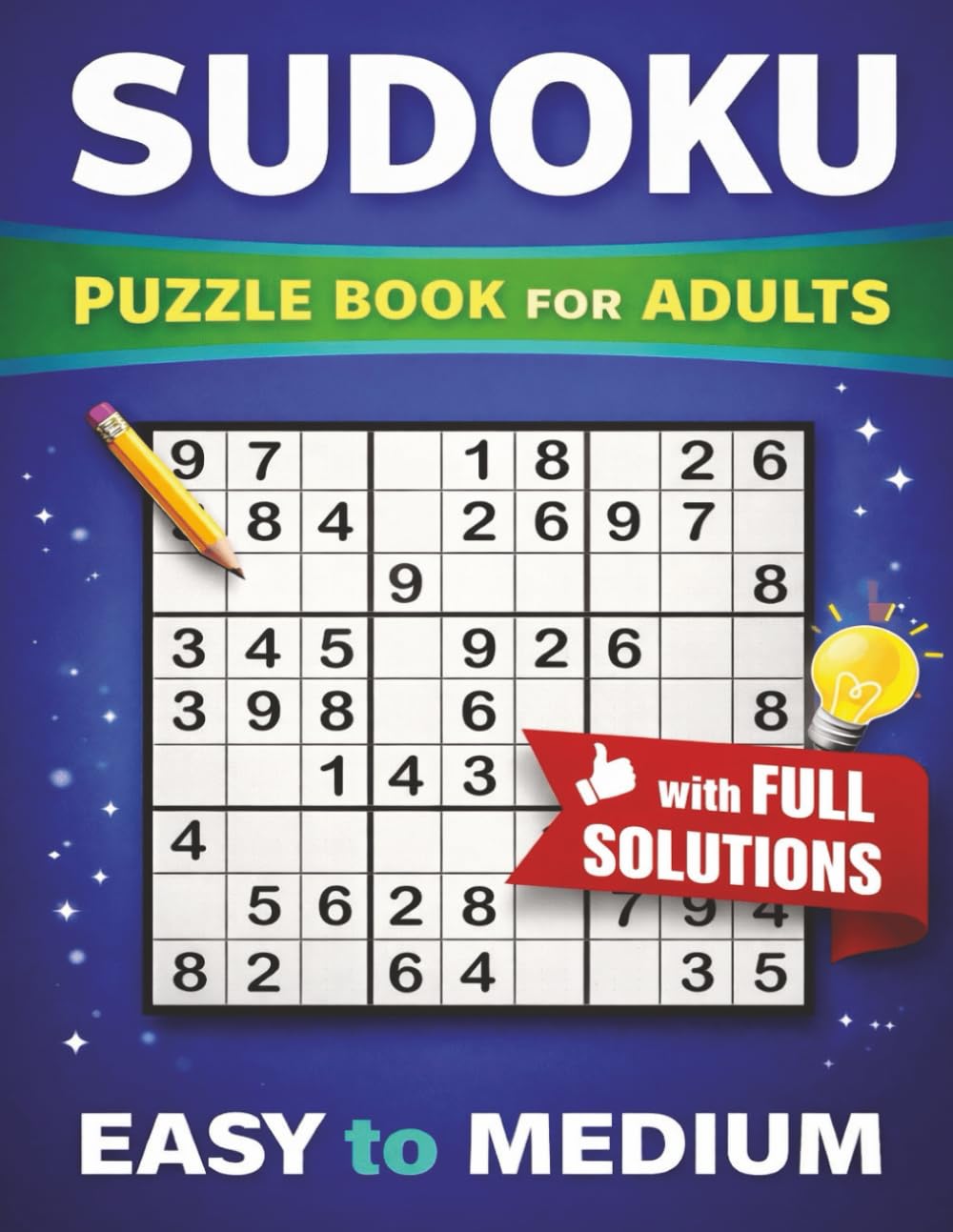 Sudoku Puzzle Book for Adults: Easy, Medium & Hard with Solutions (120 Puzzles)