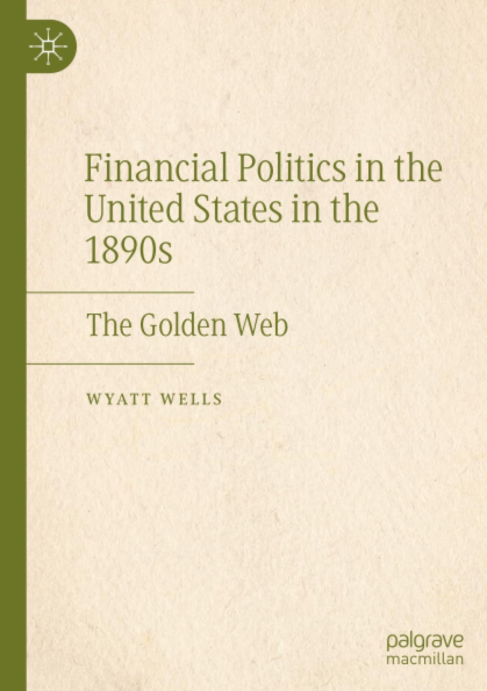 Financial Politics in the United States in the 1890s: The Golden Web