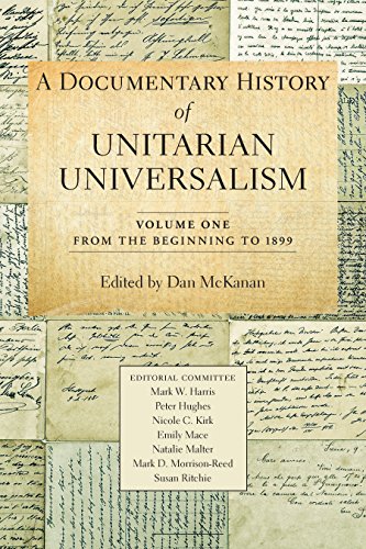 A Documentary History of Unitarian Universalism, Vol. 1: From the Beginning to 1899