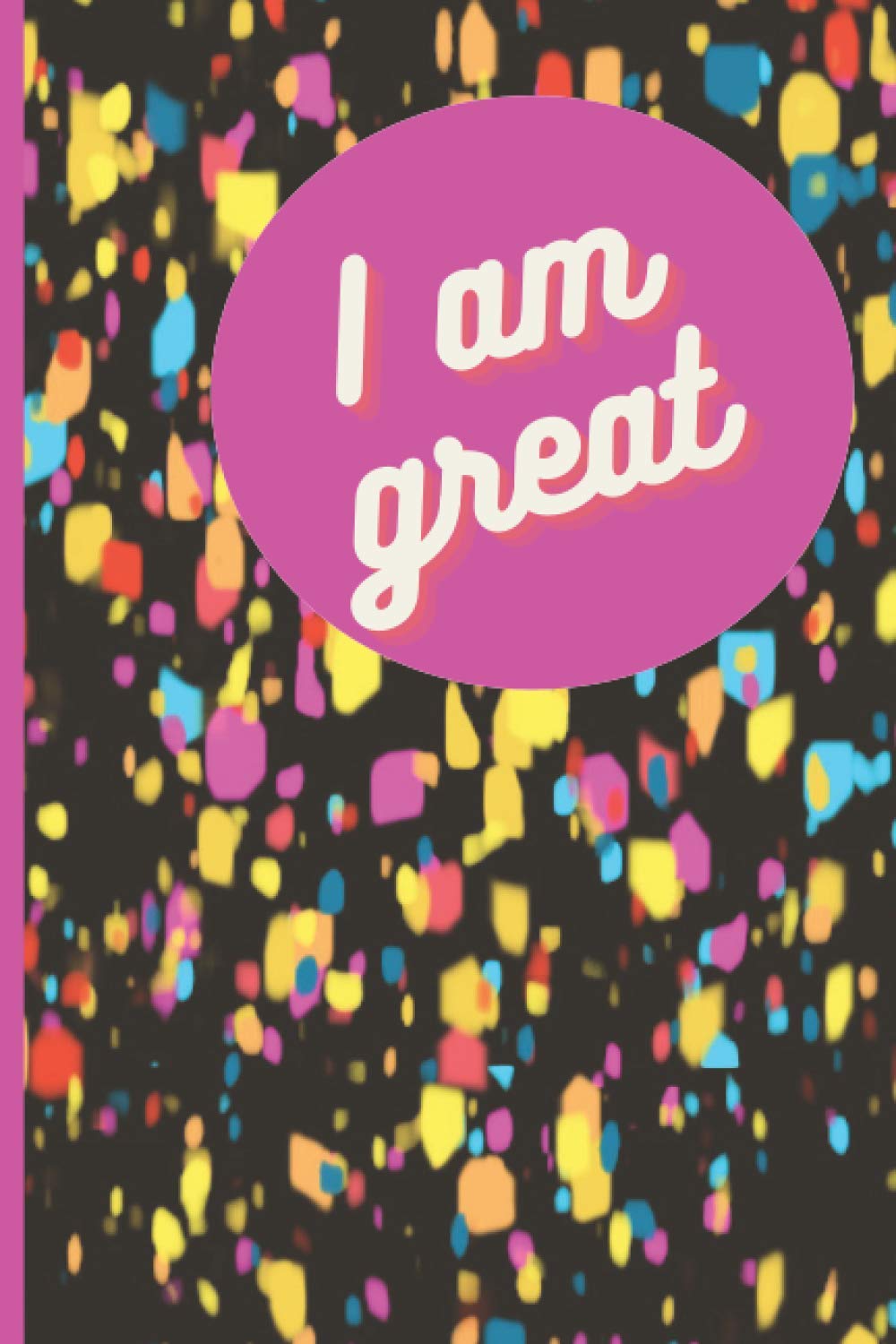 I am great: I am great notebook
