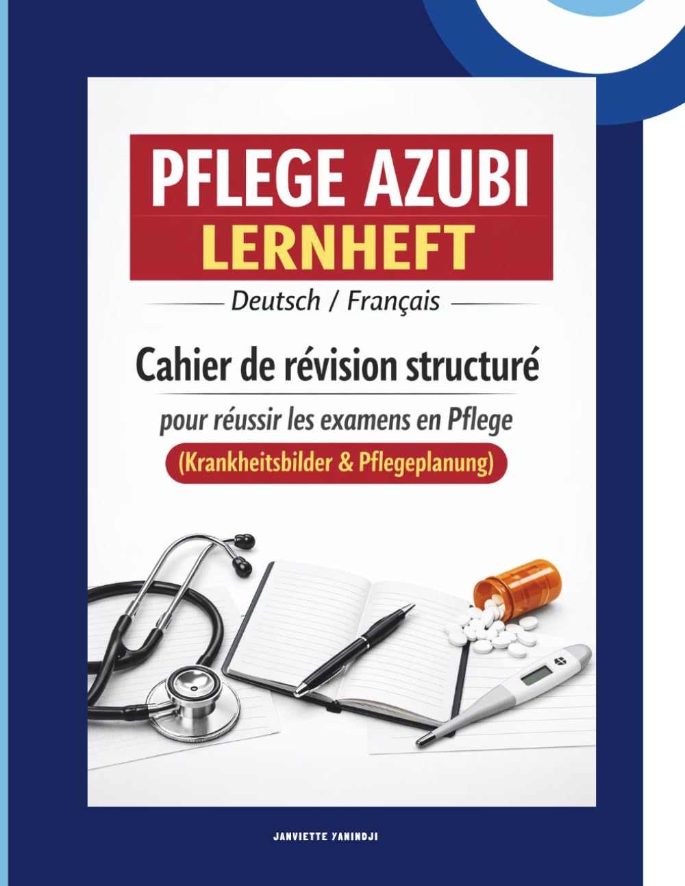 Pflege Azubi Lernheft – Deutsch / Français: Cahier de révision structuré pour réussir les examens en Pflege (Krankheitsbilder & Pflegeplanung)