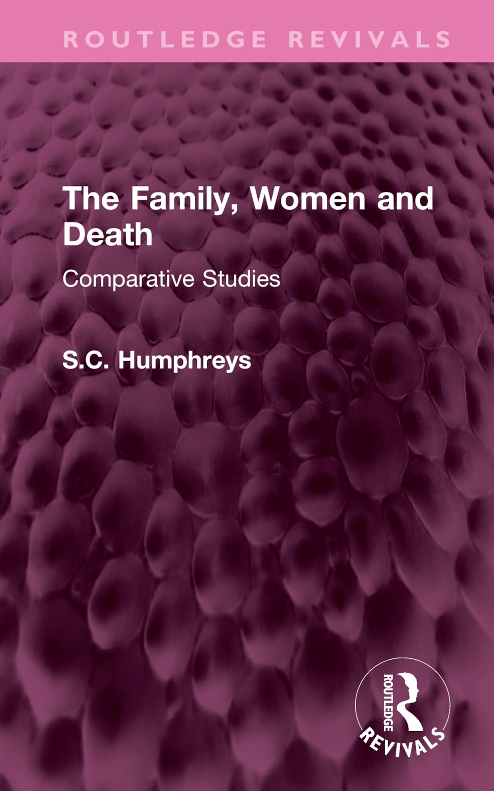 The Family, Women and Death: Comparative Studies (Routledge Revivals)
