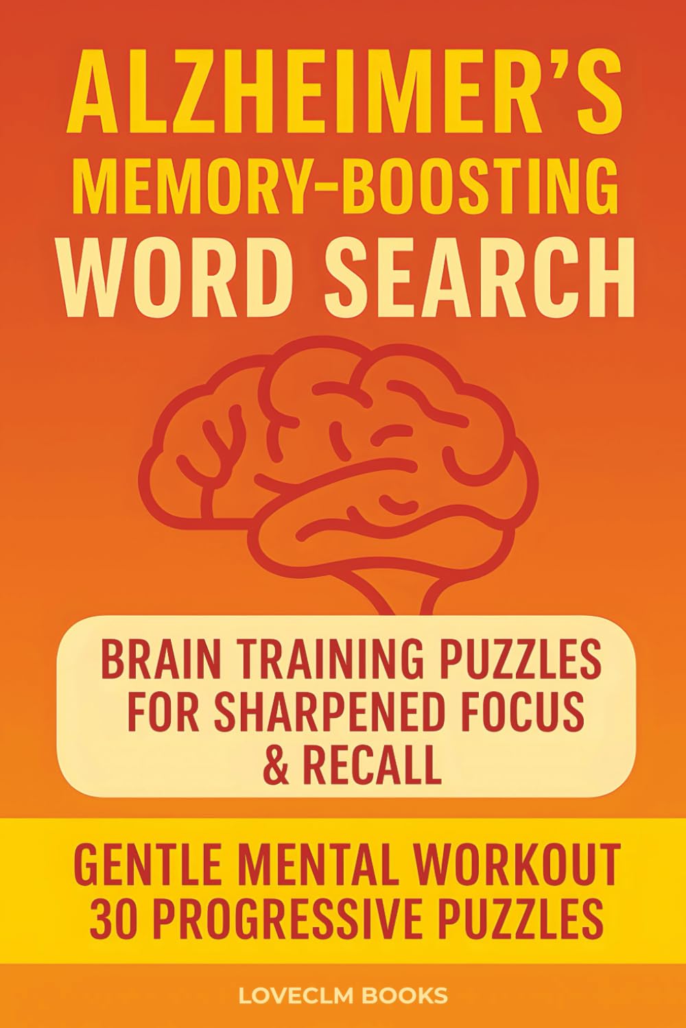 Alzheimer’s Memory-Boosting Word Search: Brain Training Puzzles for Sharpened Focus & Recall