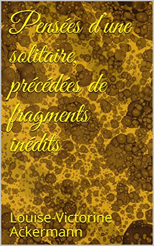 Télécharger Pensées d’une solitaire, précédées de fragments inédits Livre PDF Gratuit