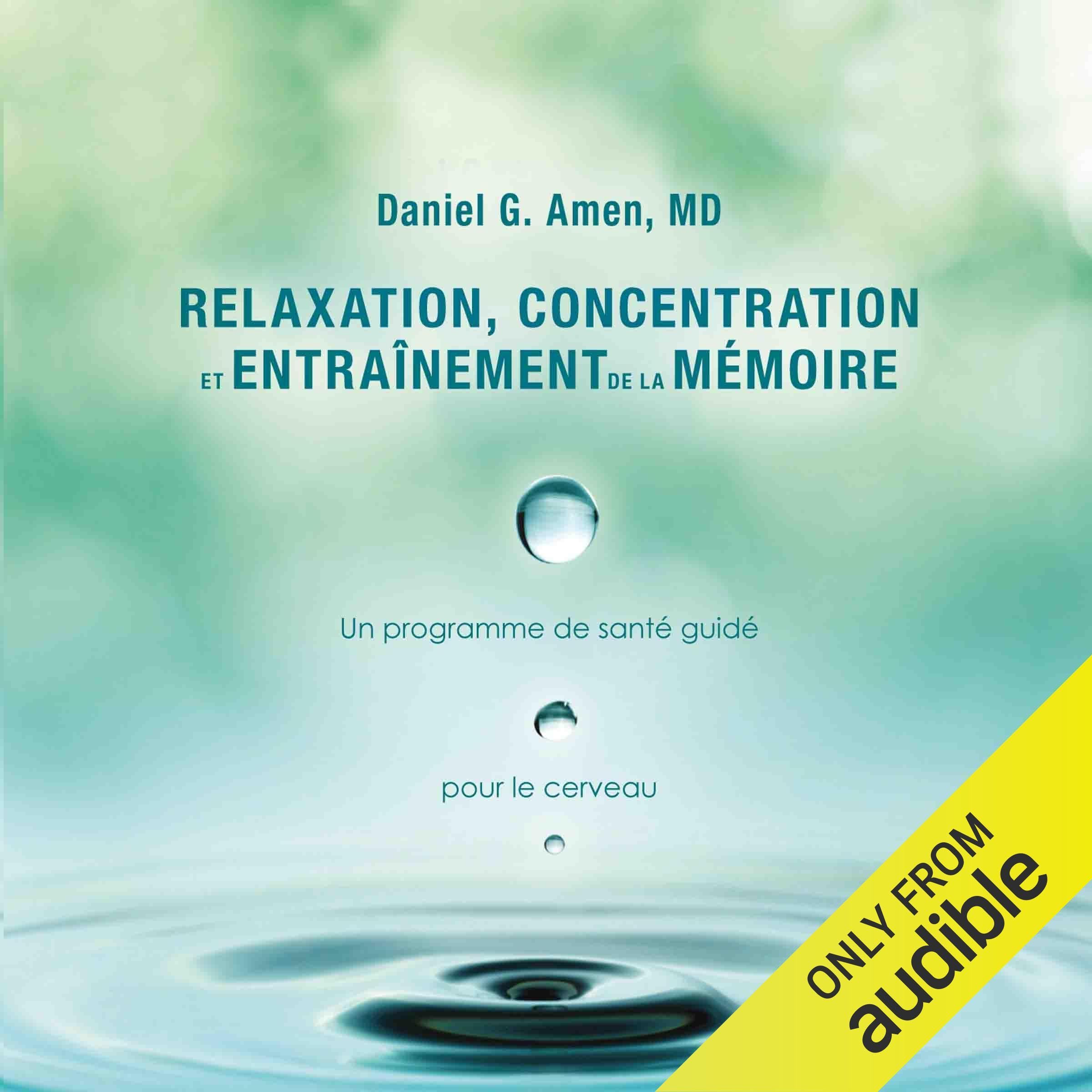 CD - Relaxation, concentration et entrainement de la mémoire [Audio CD] Daniel G. Amen