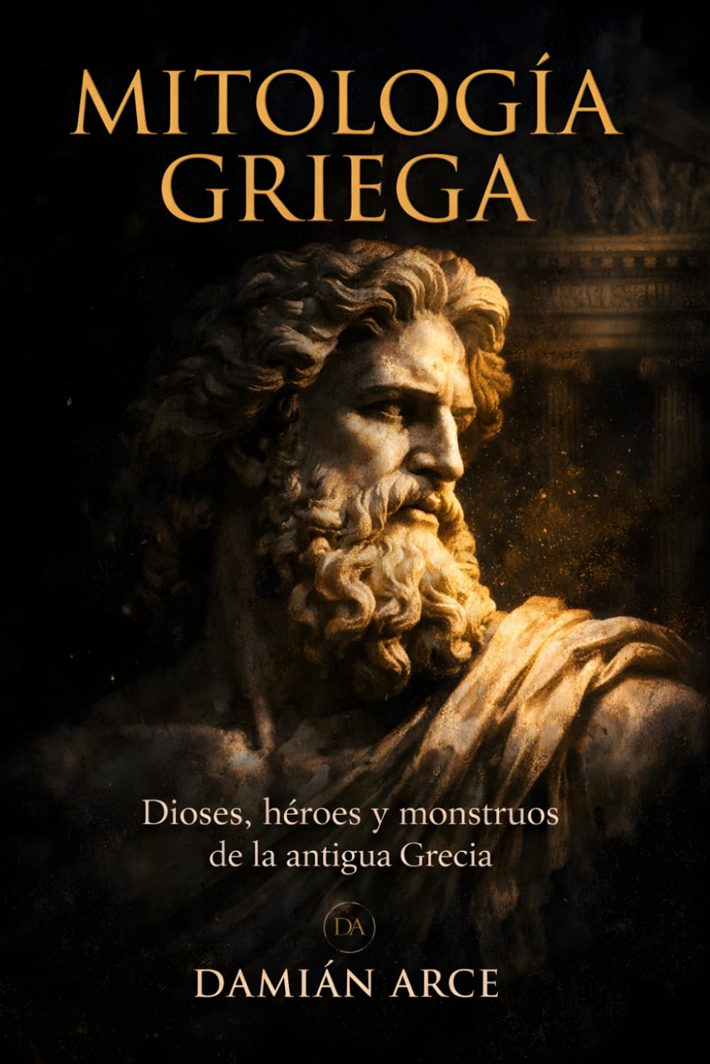 Mitología Griega: Dioses, héroes y monstruos de la antigua Grecia