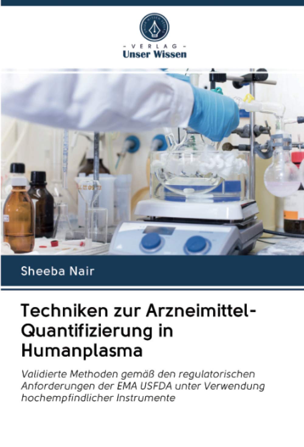 Techniken zur Arzneimittel-Quantifizierung in Humanplasma: Validierte Methoden gemäß den regulatorischen Anforderungen der EMA USFDA unter Verwendung hochempfindlicher Instrumente