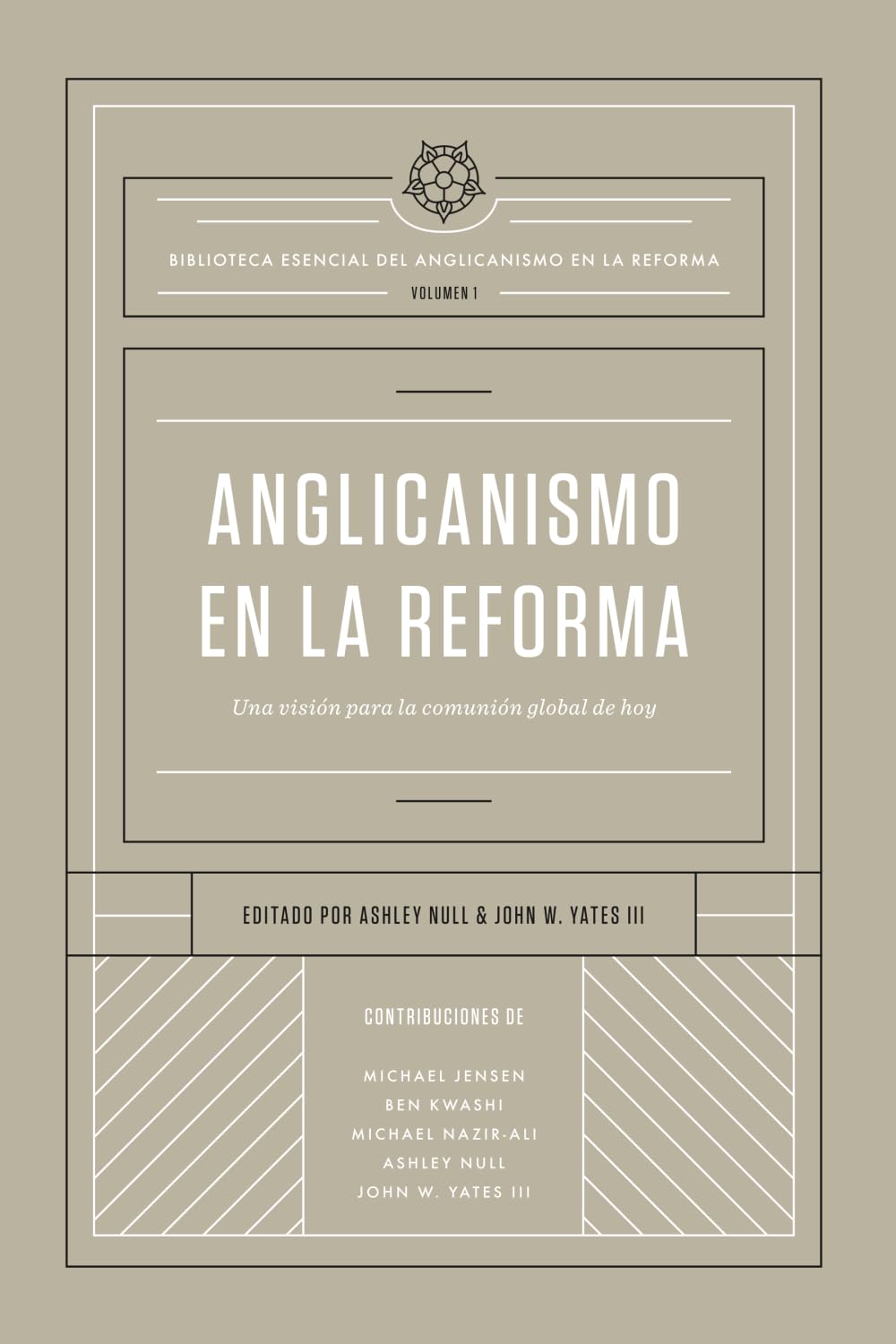 Anglicanismo en la Reforma: Una visión para la comunión global de hoy (Biblioteca Esencial del Anglicanismo en la Reforma)