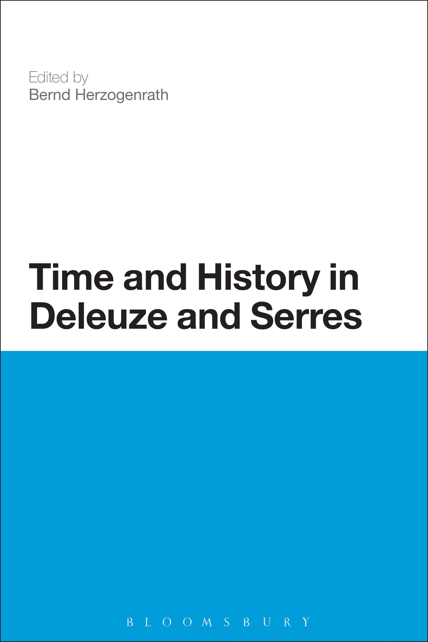 Time and History in Deleuze and Serres (Bloomsbury Studies in Continental Philosophy)