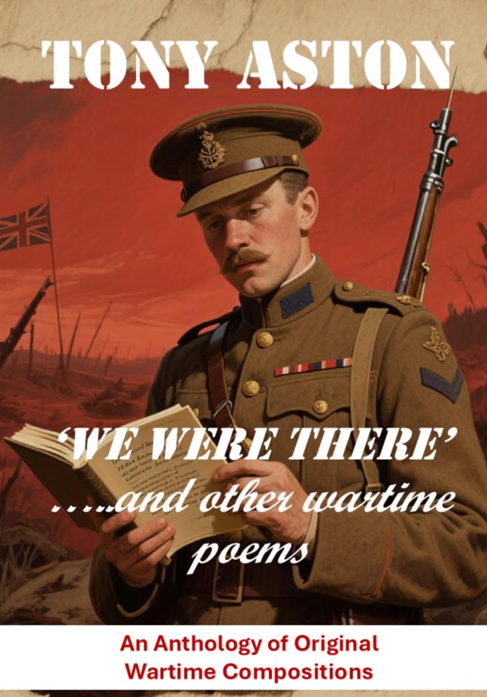 We Were There and other wartime poems: An Anthology of Original Wartime Compositions