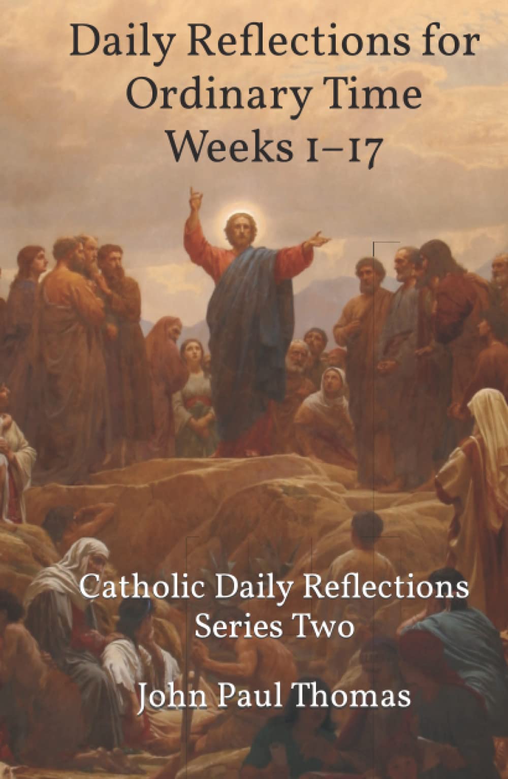 Daily Reflections for Ordinary Time Weeks 1–17: Catholic Daily Reflections Series Two