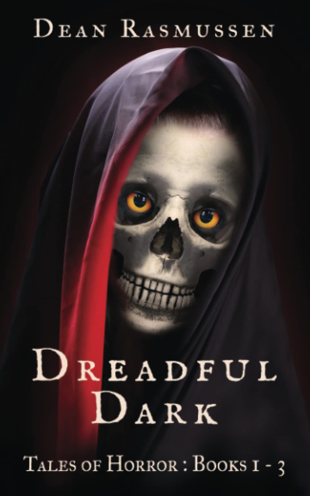 Dreadful Dark Tales of Horror Books 1 - 3: Supernatural Short Stories Anthology Series of Scary Monsters and the Paranormal
