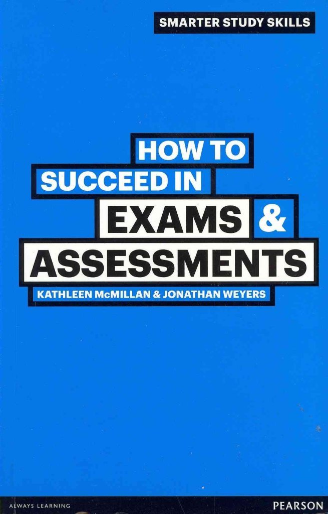 How to Succeed in Exams & Assessments (Smarter Study Skills)