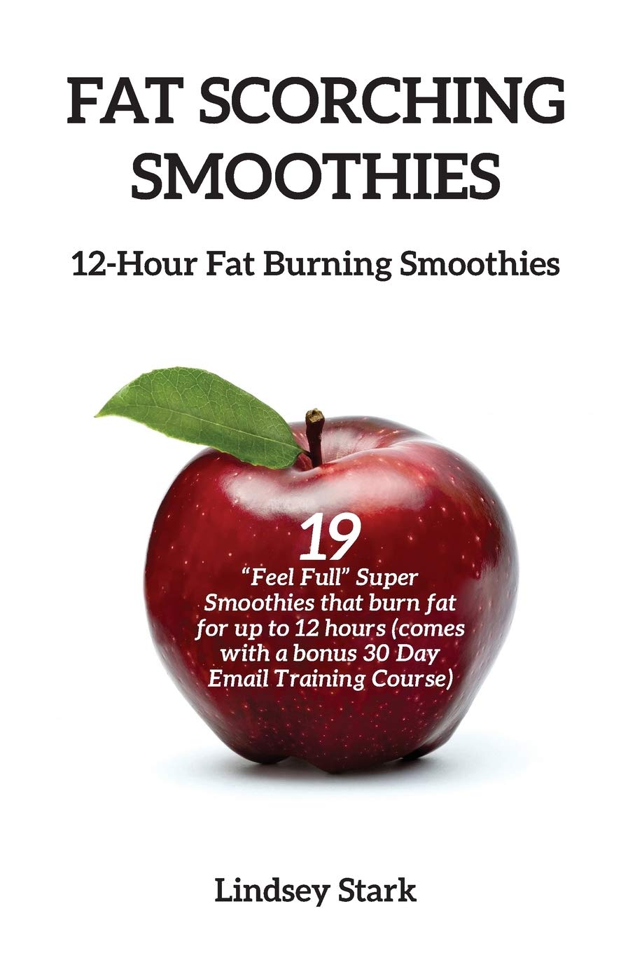 Fat Scorching Smoothies: 12 Hour Fat Burning Smoothies