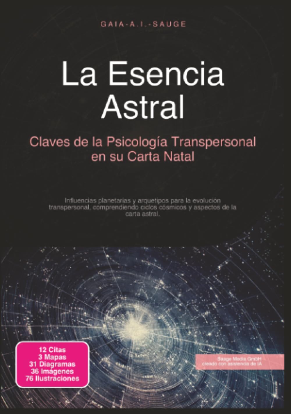 La Esencia Astral: Claves de la Psicología Transpersonal en su Carta Natal (Astrología)