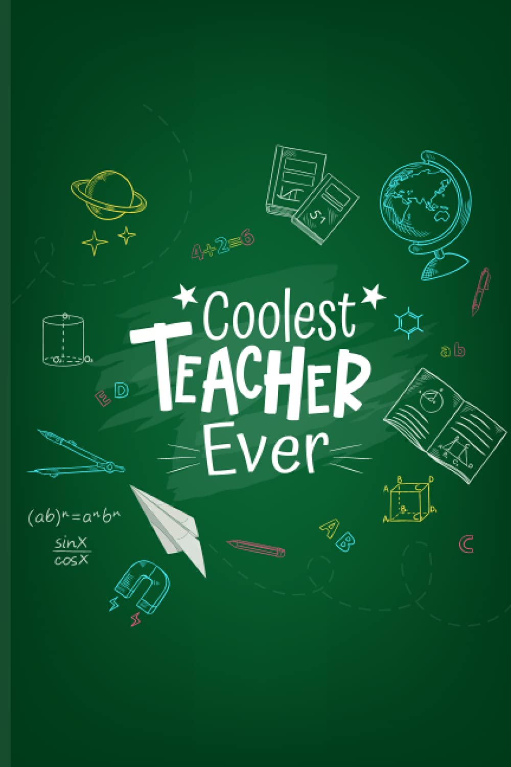 Coolest Teacher Ever: Blank Notebook Journal For Teacher