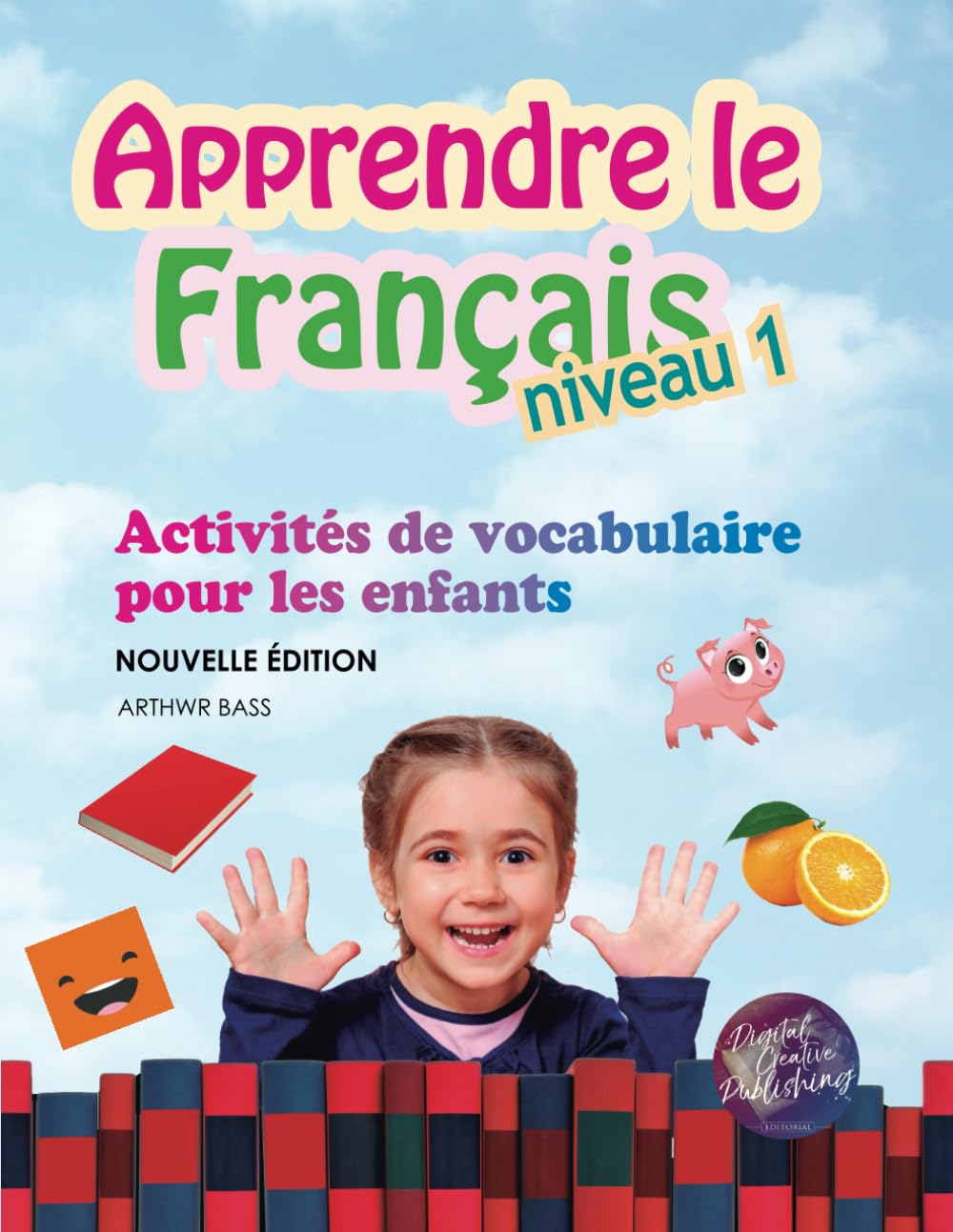 Apprendre le Français. Niveau 1: Activités de vocabulaire pour les enfants. Nouvelle édition