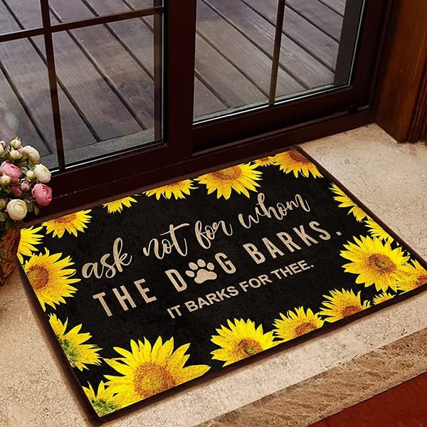 Door Mat Outdoor Indoor Entrance Sunflower Ask Not for Whom The Dog Barks Indoor and Outdoor Doormat Warm House Gift Welcome Mat Gift for Dog Lovers Housewarming Decor Gift 24x16 Inch