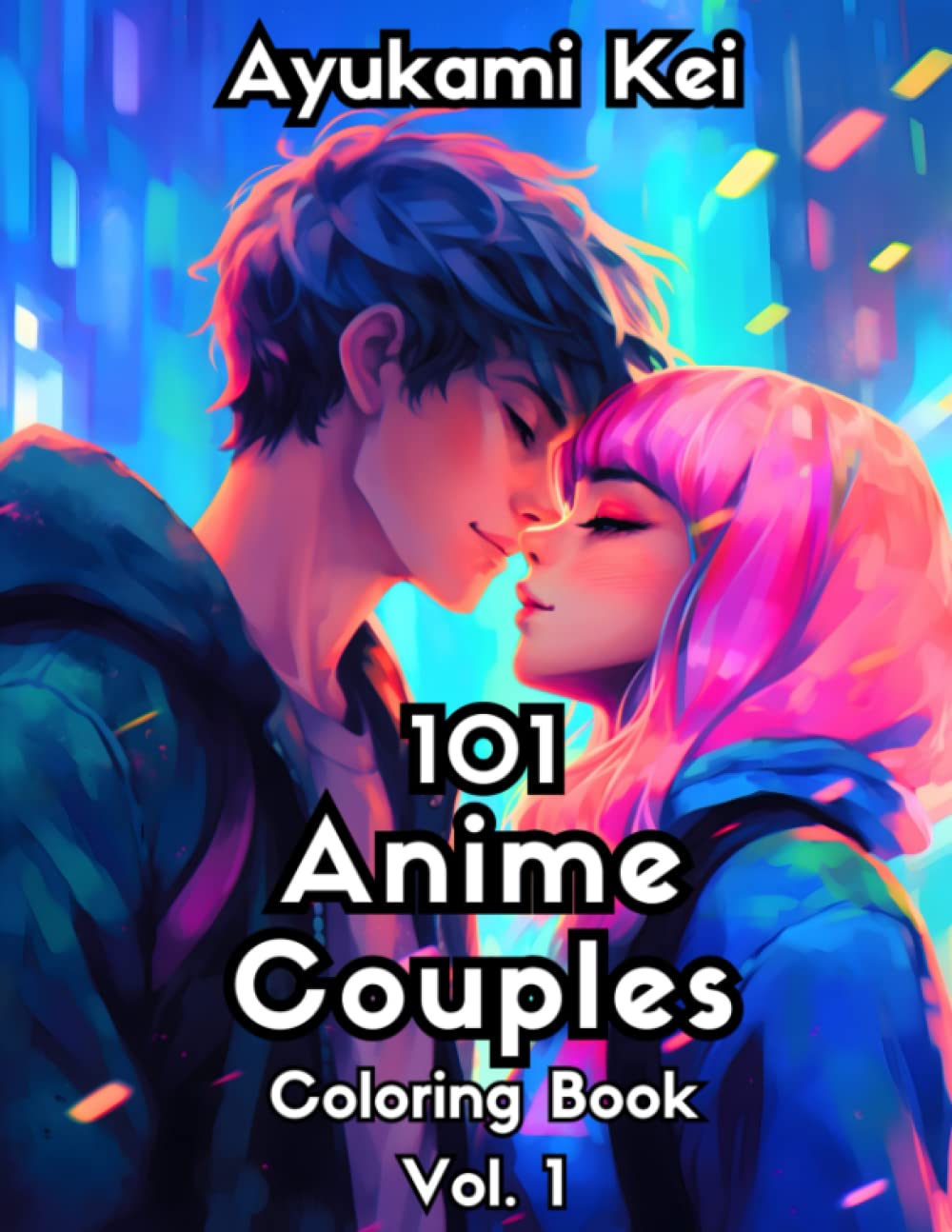 101 Anime Couples: A Charming Coloring Book of Anime Couples for Teens and Adults (Anime Coloring Books)