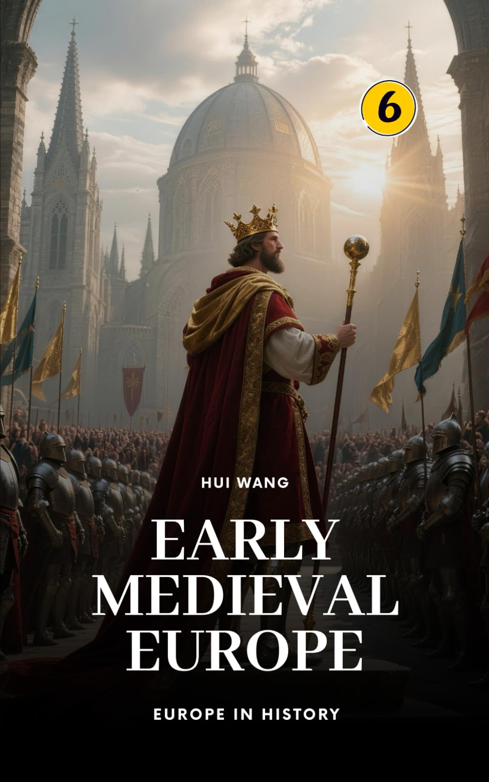 Early Medieval Europe: Europe in History: PART TWO: 6