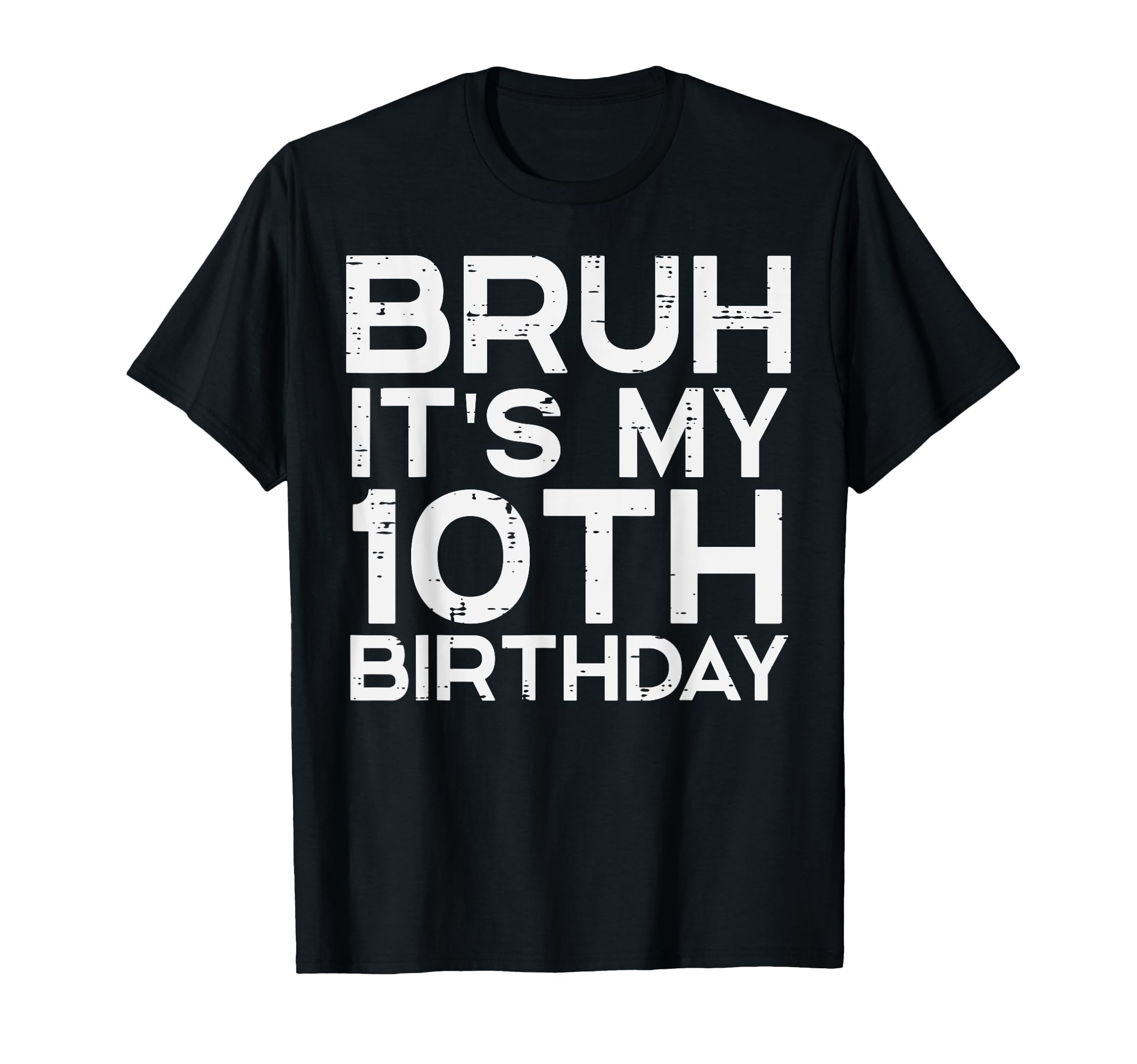 10th Birthday Shirts 10 Year Old Boys Girls KidsBruh Its My 10th Birthday Bday 10 Years Old Boys Girls Kids T-ShirtOEKO-TEX STANDARD 100