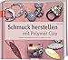 Produktbild Schmuck herstellen mit Polymer Clay: Unikate in der Millefiori-Technik aus FIMO und mehr