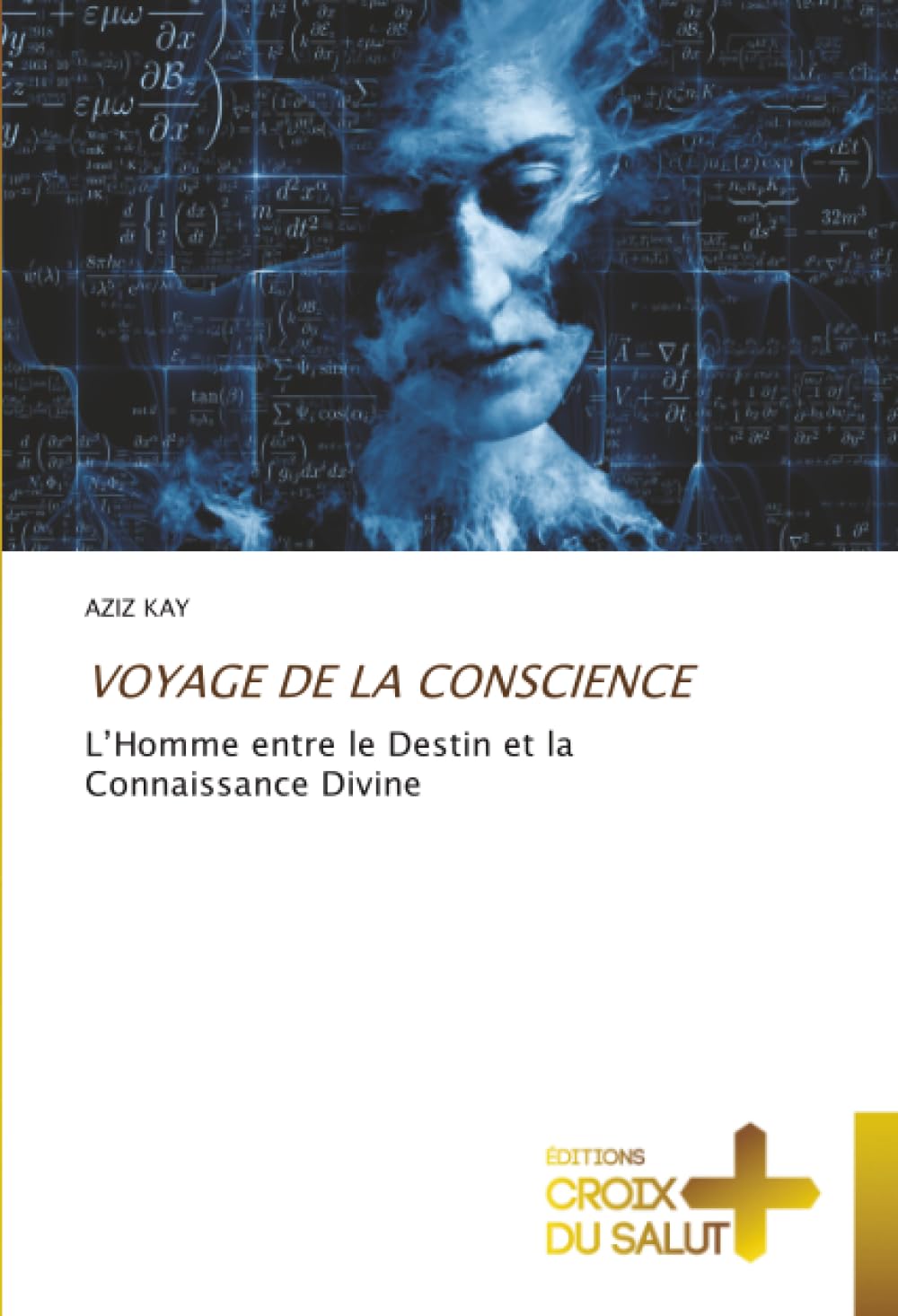 VOYAGE DE LA CONSCIENCE: L’Homme entre le Destin et la Connaissance Divine