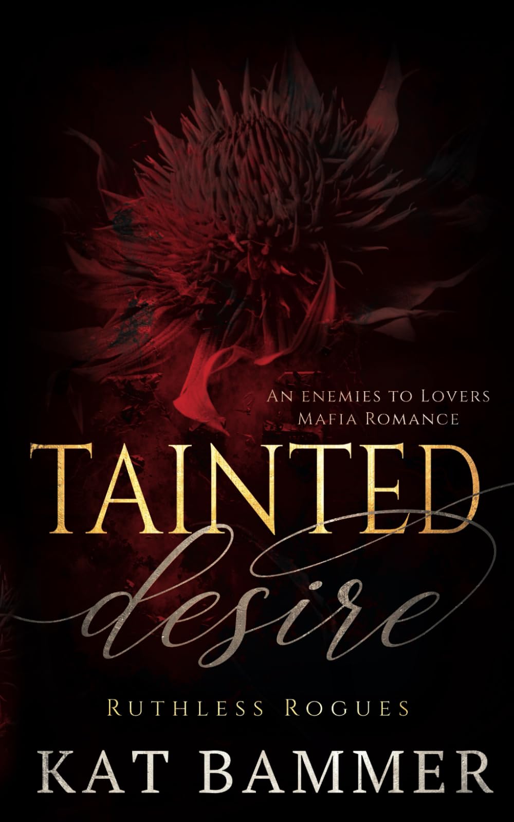 Tainted Desire: An Enemy to Lovers Mafia Romance (Ruthless Rogues Mafia)