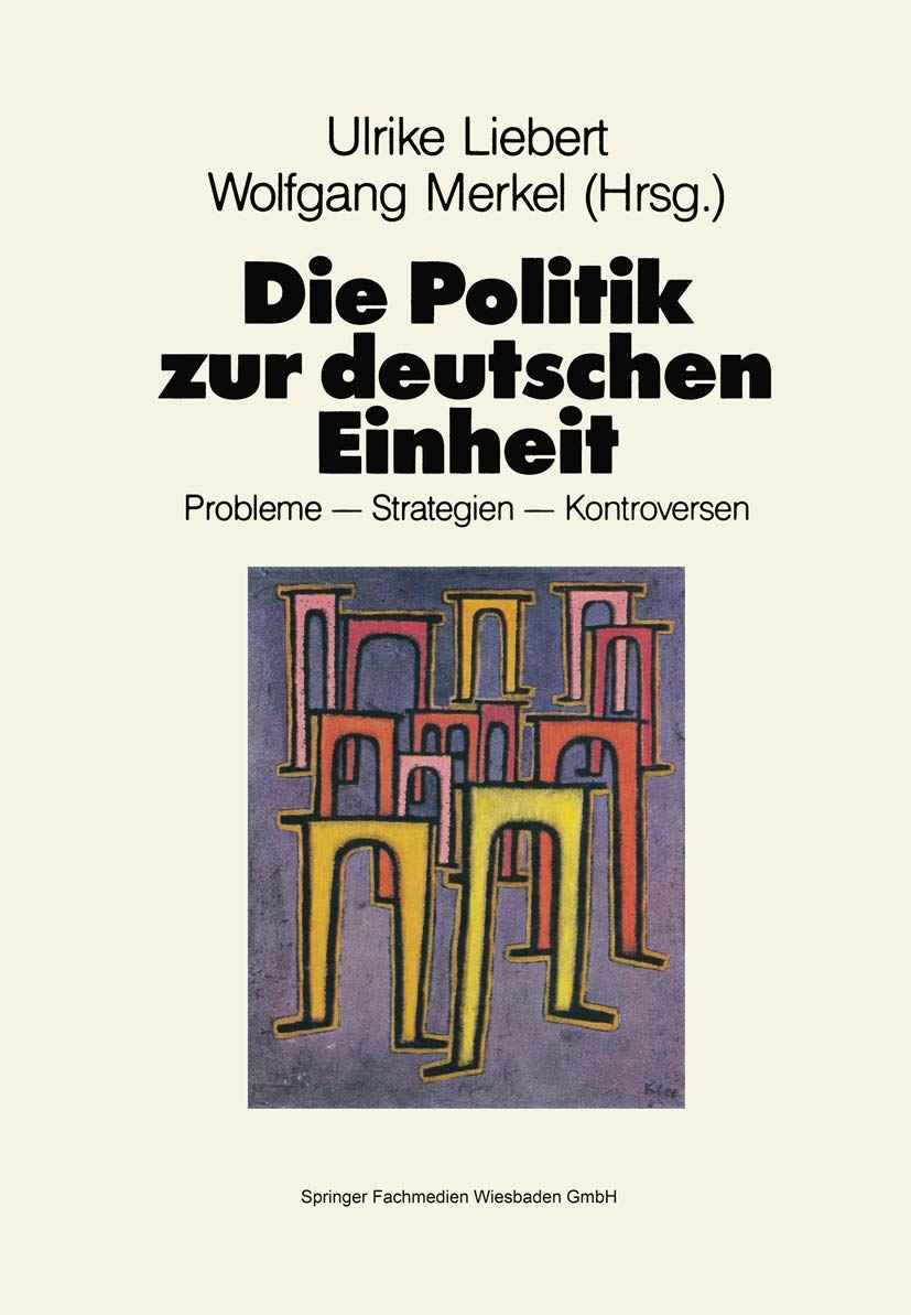 Die Politik zur deutschen Einheit: Probleme ― Strategien ― Kontroversen