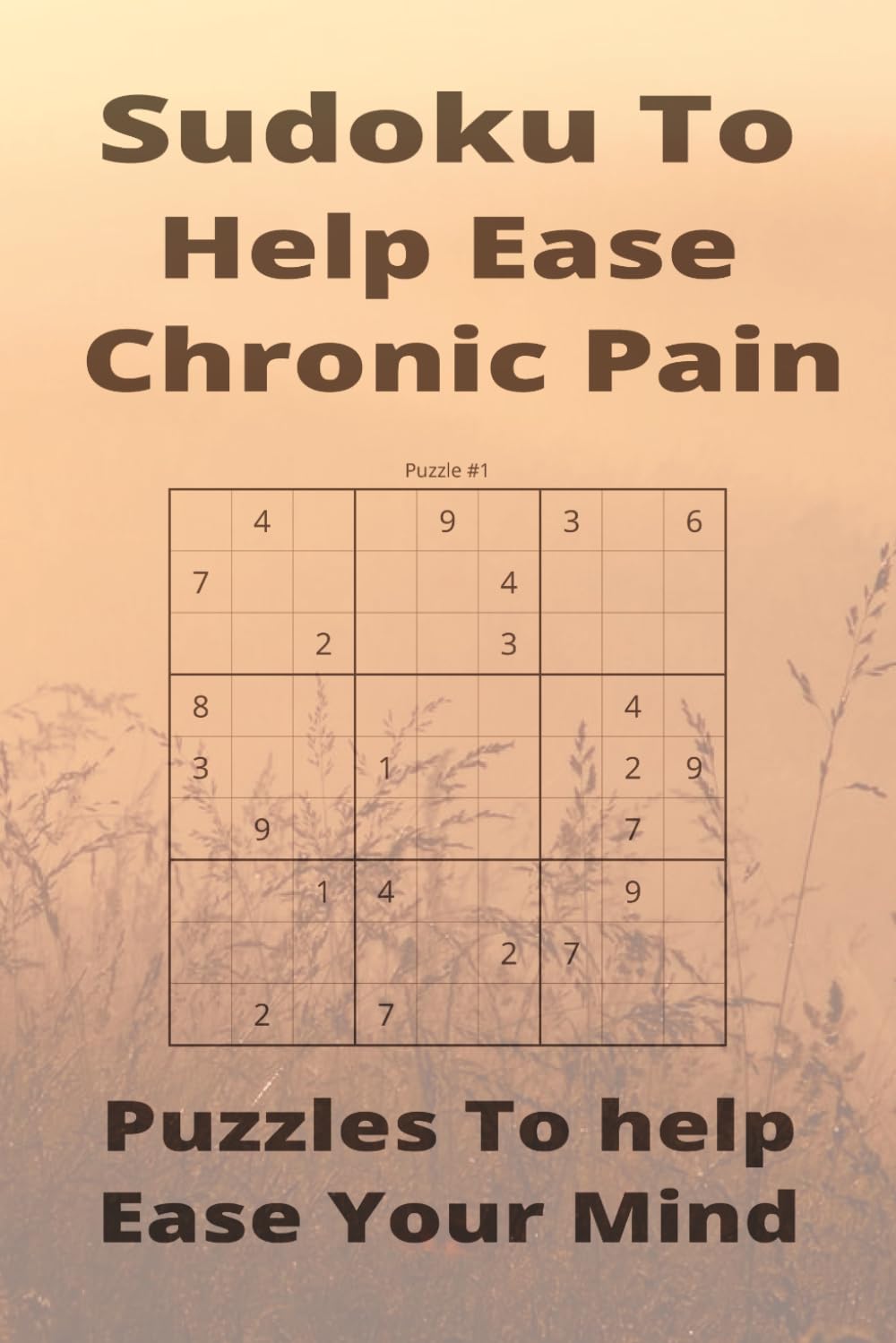 Sudoku To Help Ease Chronic Pain: Puzzles to Help Ease Your Mind | 6x9 inches, 110 pages 50+ Puzzles | Solutions Included