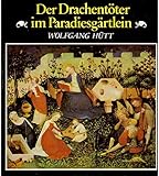  Wolfgang Hütt: Der Drachentöter im Paradiesgärtlein