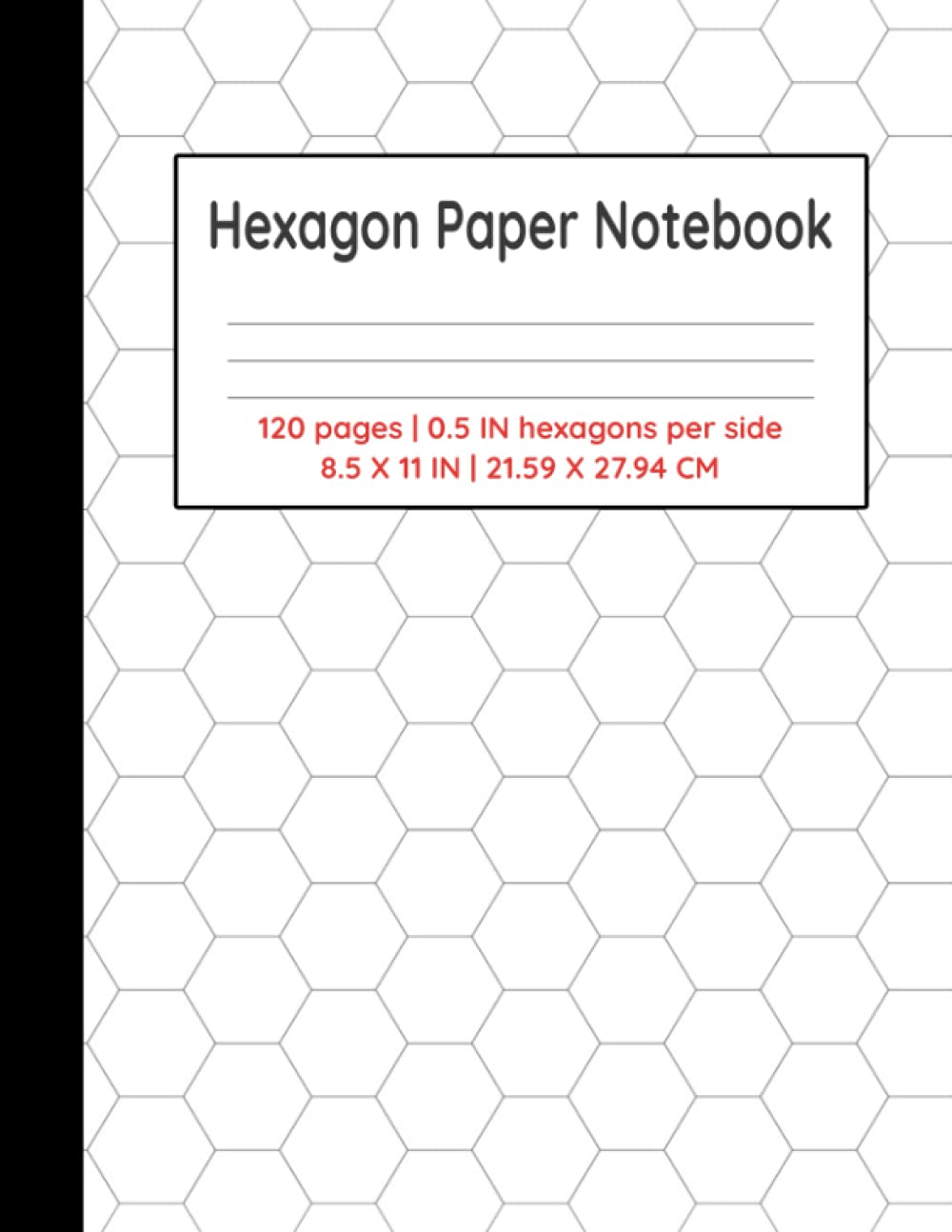 Hexagon Paper Notebook: Graph Hex Paper for Organic Chemistry, Role Play Gamers, Quilters, Mosaic and Tiling Designers.