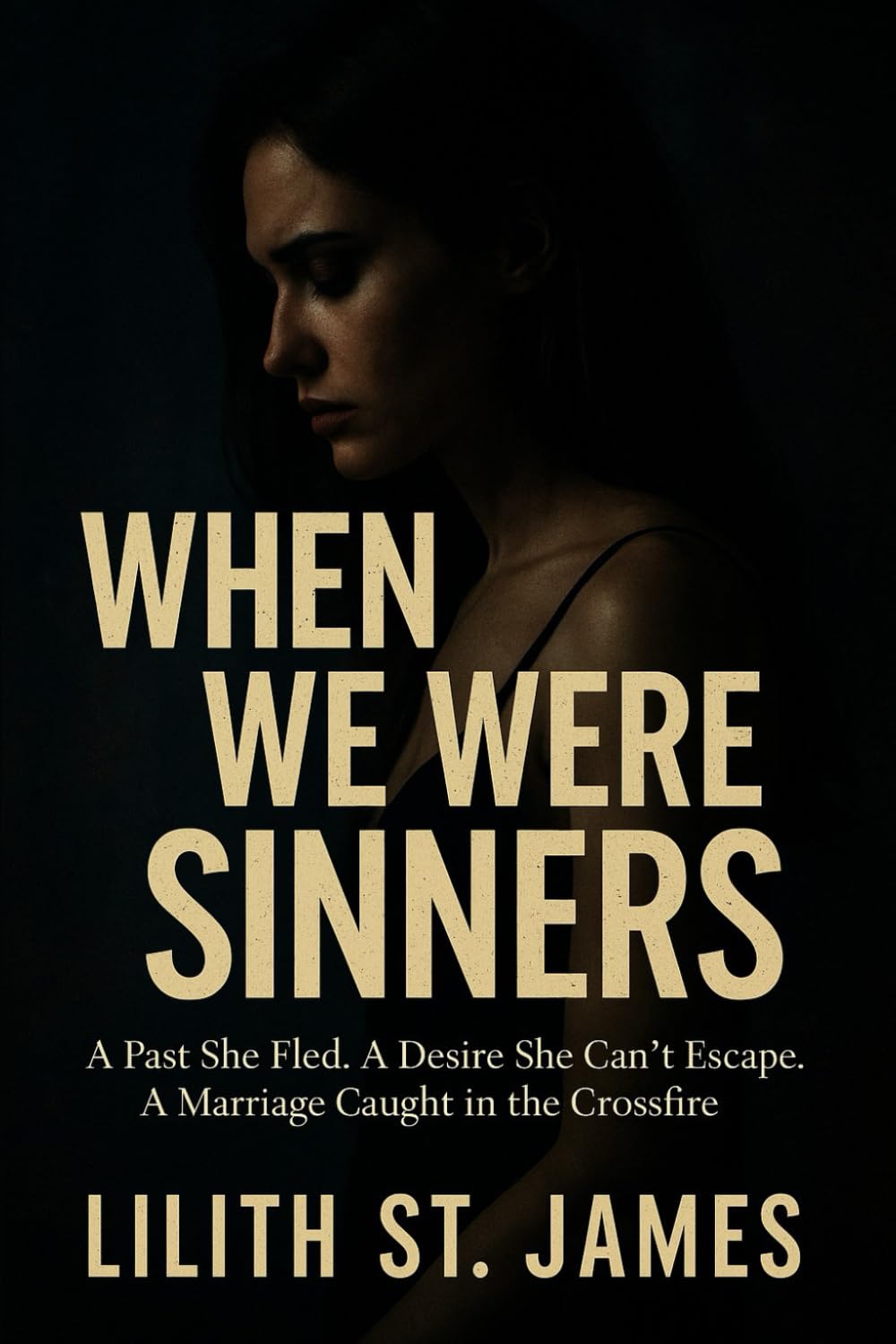 When We Were Sinners: A Past She Fled. A Desire She Can’t Escape. A Marriage Caught in the Crossfire.