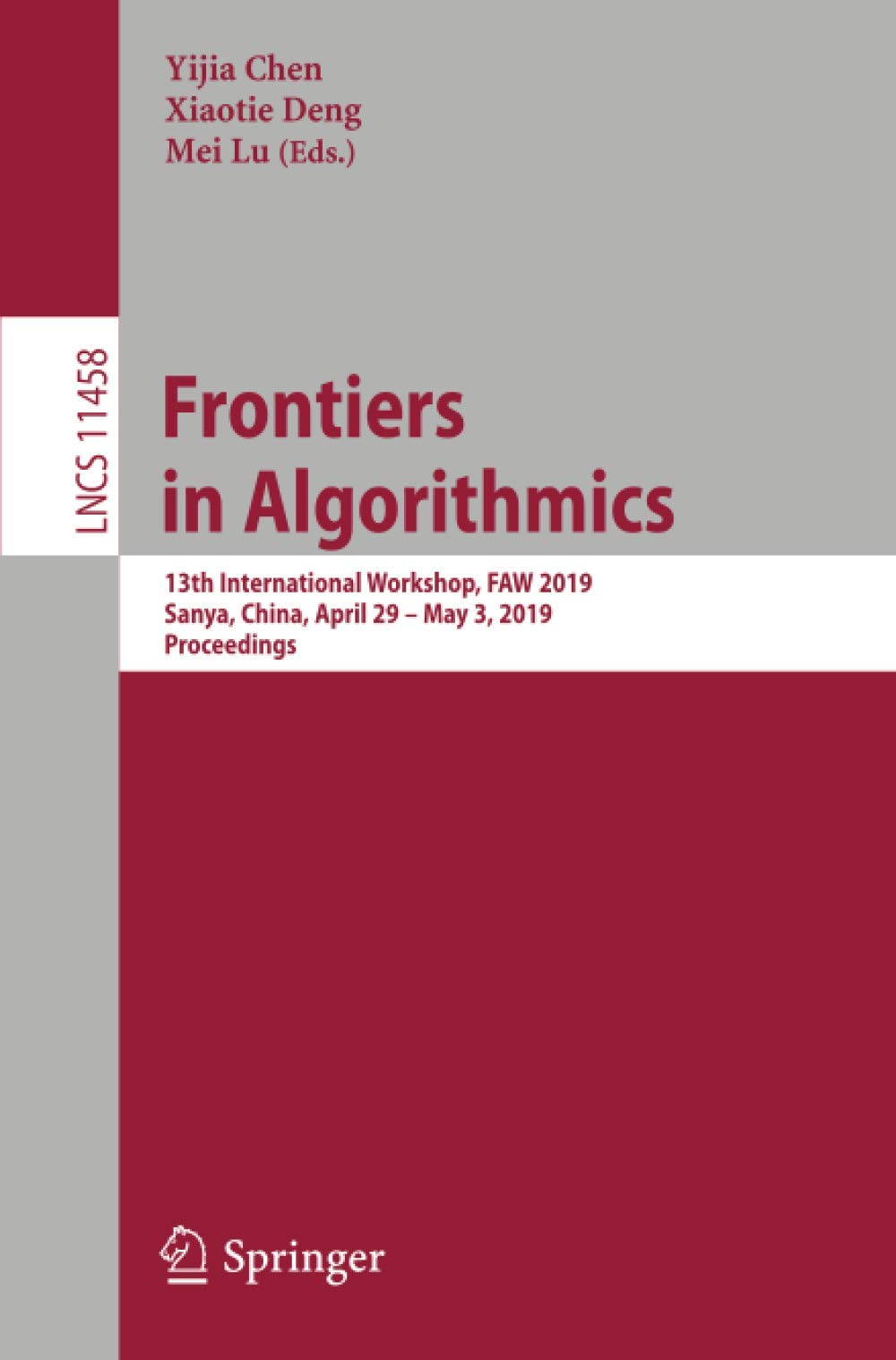 Frontiers in Algorithmics: 13th International Workshop, FAW 2019, Sanya, China, April 29 – May 3, 2019, Proceedings (Lecture Notes in Computer Science Book 11458)