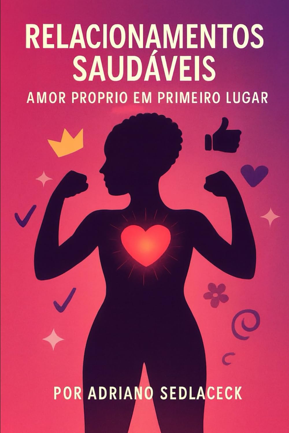 Relacionamentos Saudáveis Amor Próprio em Primeiro Lugar