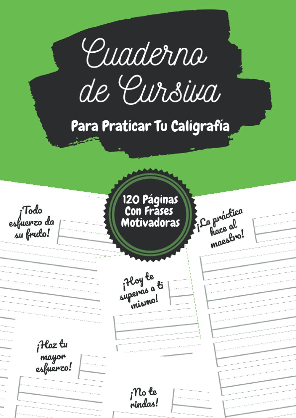 Cuaderno De Cursiva - Para Practicar Tu Caligrafía: Cuadernillo de escritura caligráfica para niños, adolescentes y adultos | 120 páginas | Una frase ... en cada página | DIN-A4 | 8.27''x11.69''