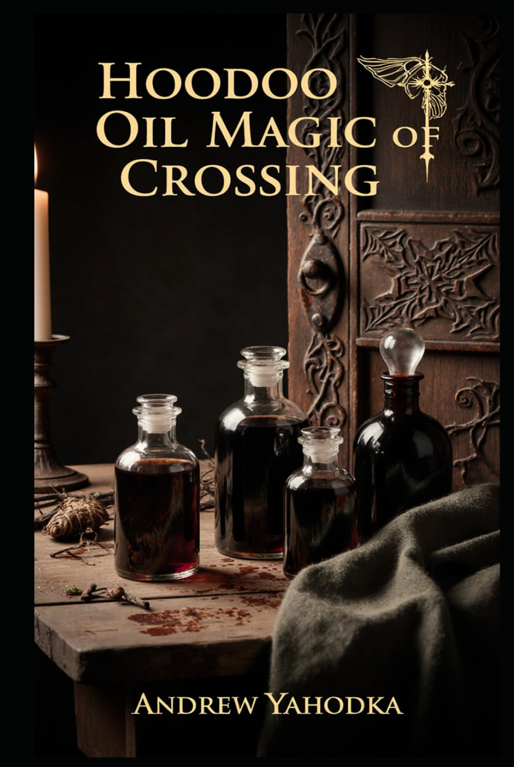 Hoodoo Oil Magic of Crossing: Baneful Oils, Separation, and Dark Rootwork