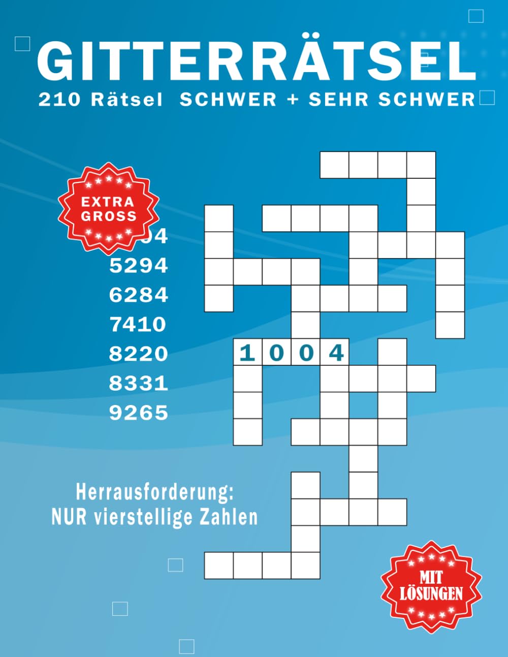 Gitterrätsel Zahlen | Für Erwachsene Große Schrift: 210 Rätsel - Vierstellige Zahlen – Mit Lösungen – Nur 1 Rätsel pro Seite