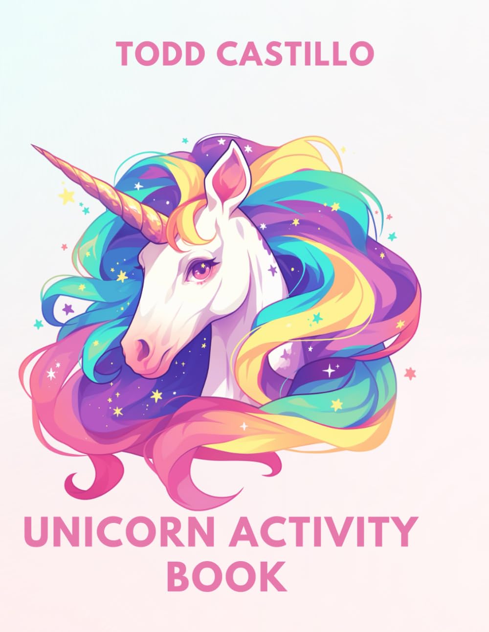 Unicorn Activity Book: Coloring Book, Puzzles, Mazes, and Fun Activities for Kids with Magical Unicorns, for Kids Ages 4 - 8