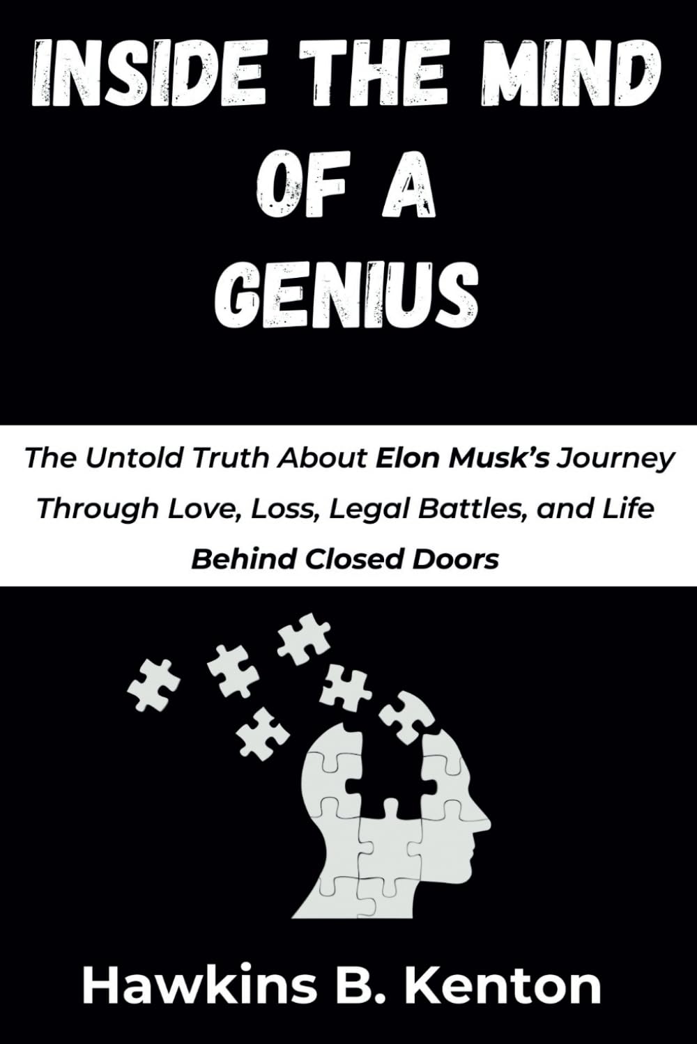 INSIDE THE MIND OF A GENIUS: The Untold Truth About Elon Musk’s Journey Through Love, Loss, Legal Battles, and Life Behind Closed Doors (GEOPOLITICS, HISTORY, RESEARCH AND STUDIES)