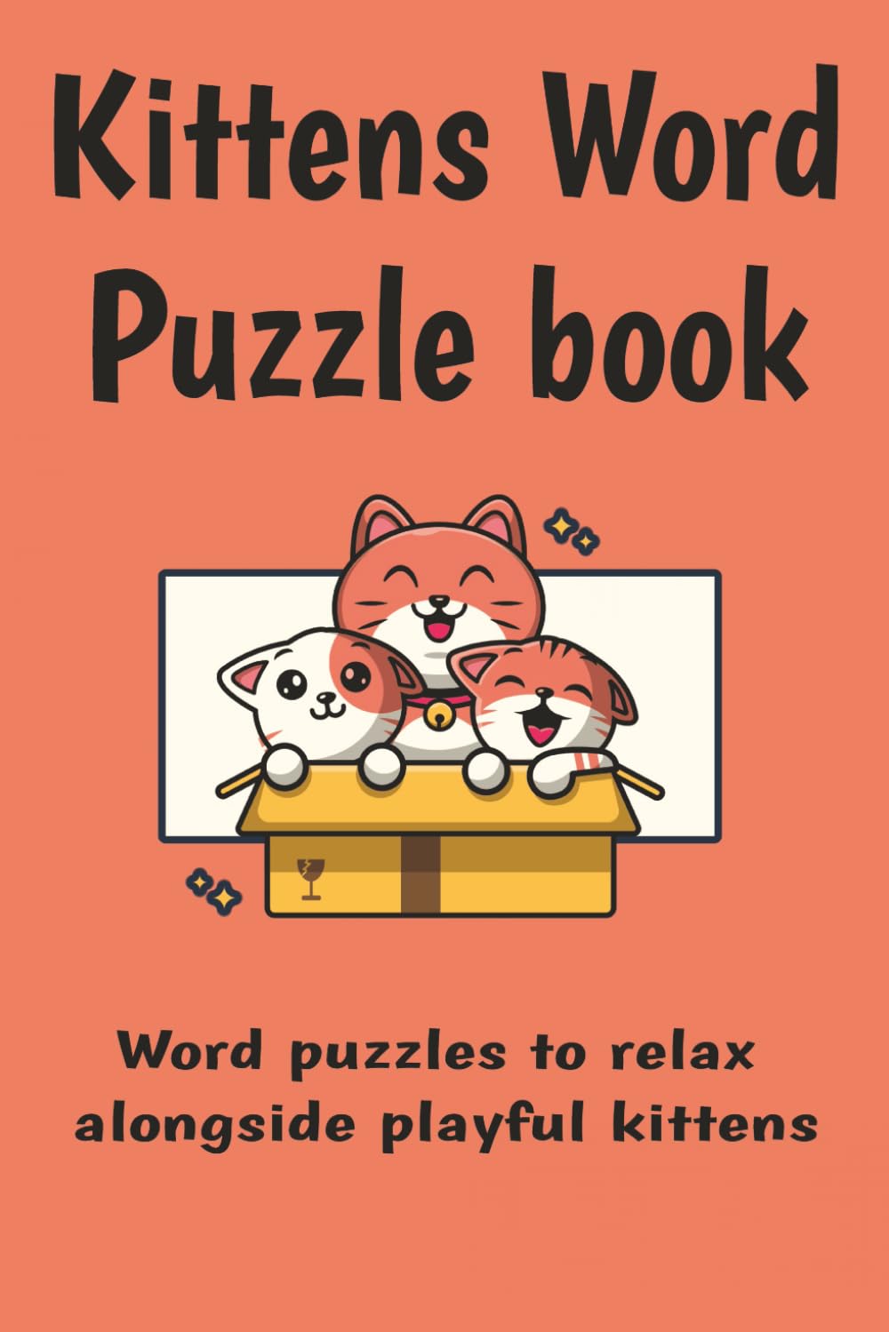 Kittens Word Puzzle Book: Kittens Word Puzzles to relax alongside playful kittens | 6x9 inches, 110 pages | 50+ Puzzles | Solutions Included