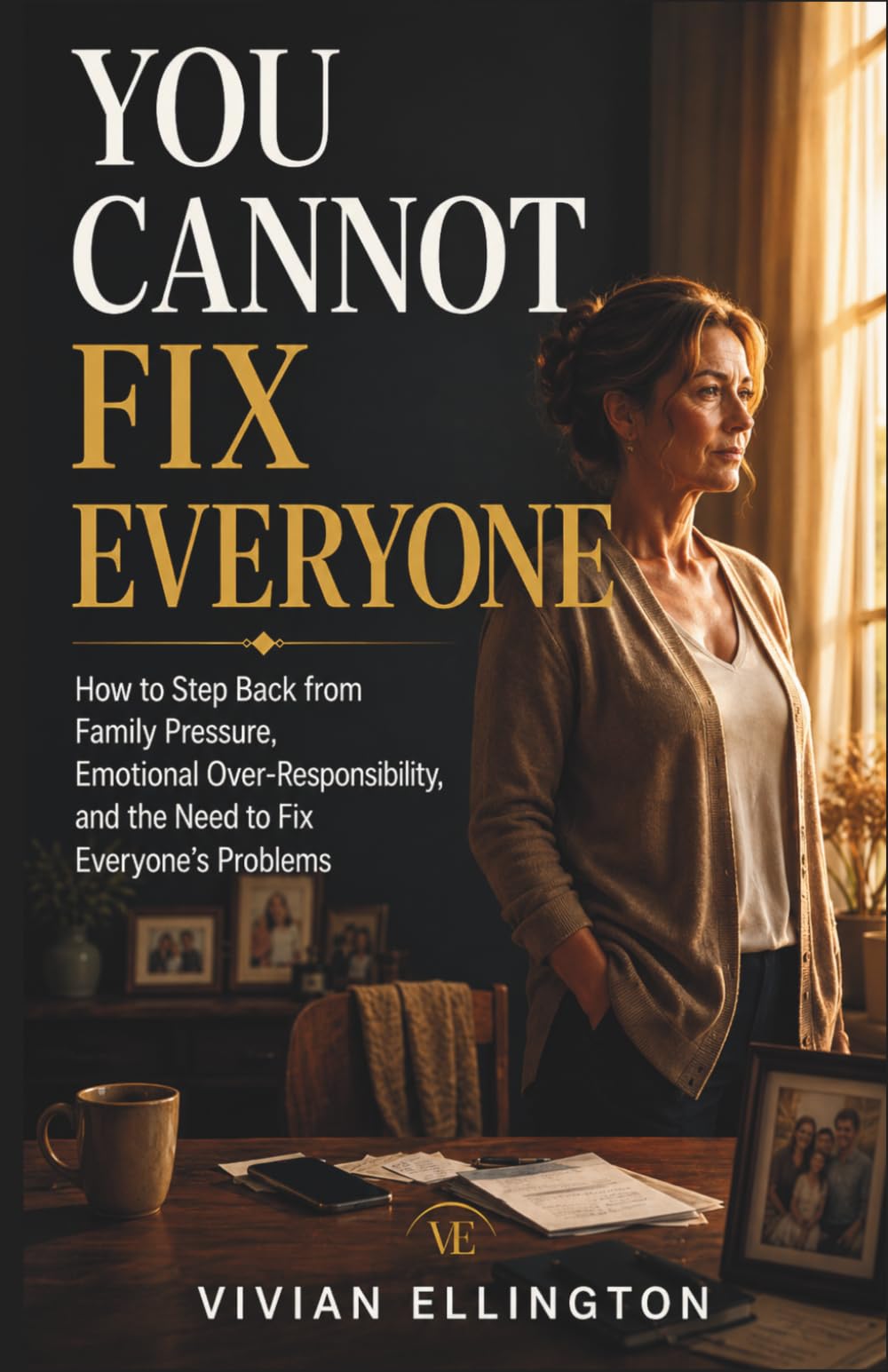 YOU CANNOT FIX EVERYONE: How to Step Back from Family Pressure, Emotional Over-Responsibility, and the Need to Fix Everyone’s Problems: 6 (Family Emotional Boundaries Series)